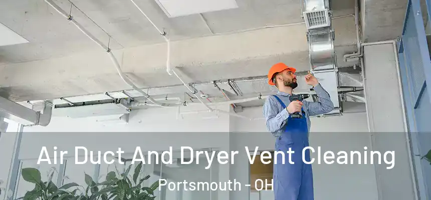  Air Duct And Dryer Vent Cleaning Portsmouth - OH