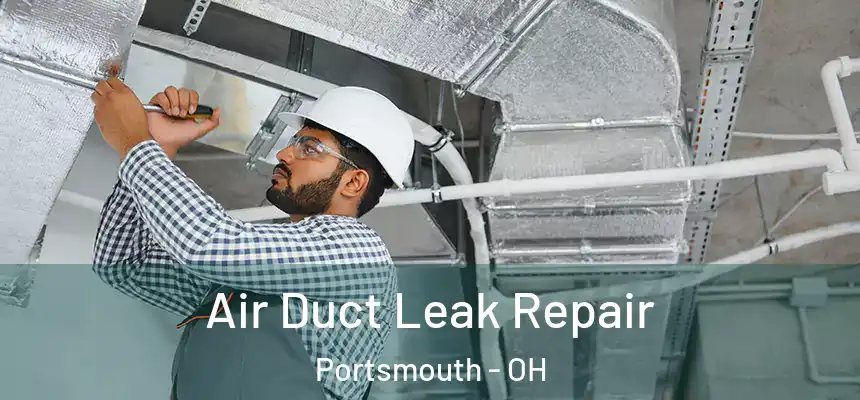 Air Duct Leak Repair Portsmouth - OH