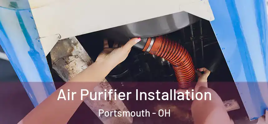  Air Purifier Installation Portsmouth - OH