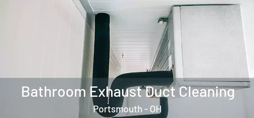  Bathroom Exhaust Duct Cleaning Portsmouth - OH