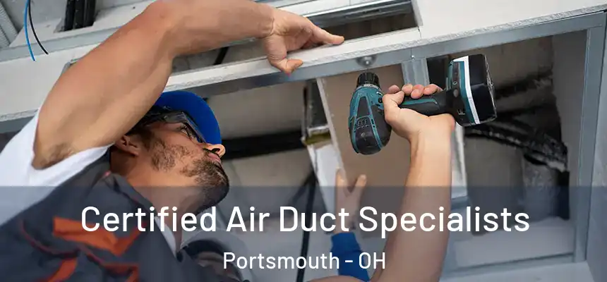 Certified Air Duct Specialists Portsmouth - OH