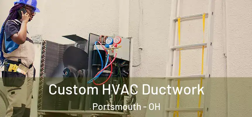  Custom HVAC Ductwork Portsmouth - OH