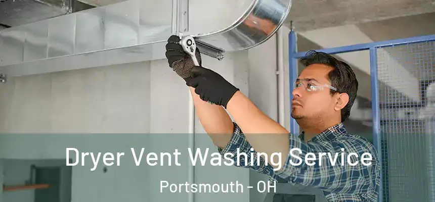  Dryer Vent Washing Service Portsmouth - OH