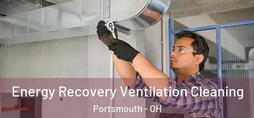  Energy Recovery Ventilation Cleaning Portsmouth - OH