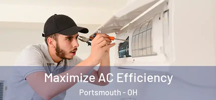 Maximize AC Efficiency Portsmouth - OH