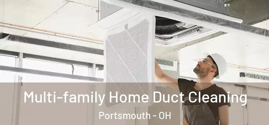  Multi-family Home Duct Cleaning Portsmouth - OH