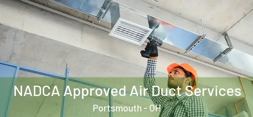  NADCA Approved Air Duct Services Portsmouth - OH