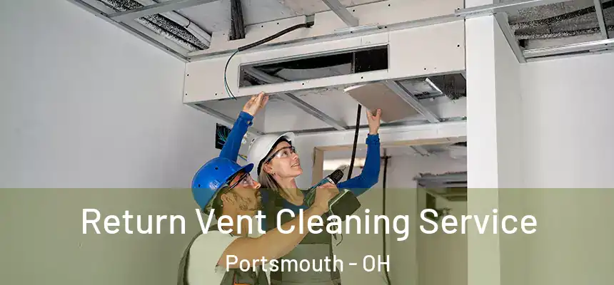  Return Vent Cleaning Service Portsmouth - OH