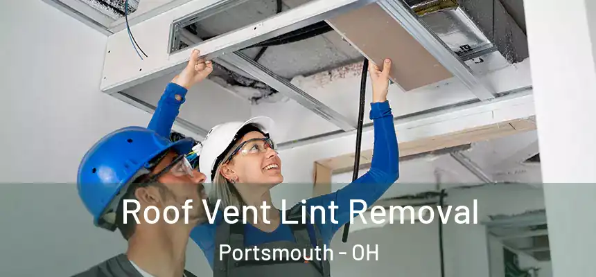 Roof Vent Lint Removal Portsmouth - OH
