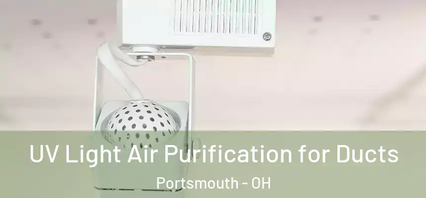  UV Light Air Purification for Ducts Portsmouth - OH